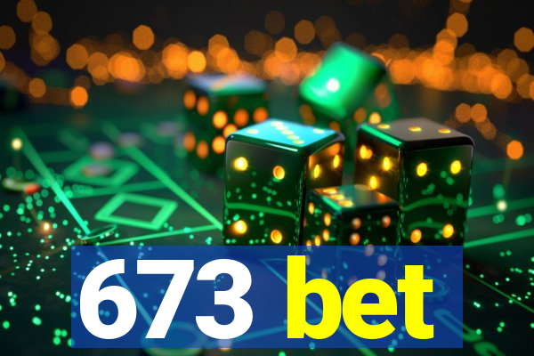 673 bet